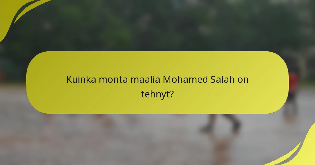 Kuinka monta maalia Mohamed Salah on tehnyt?