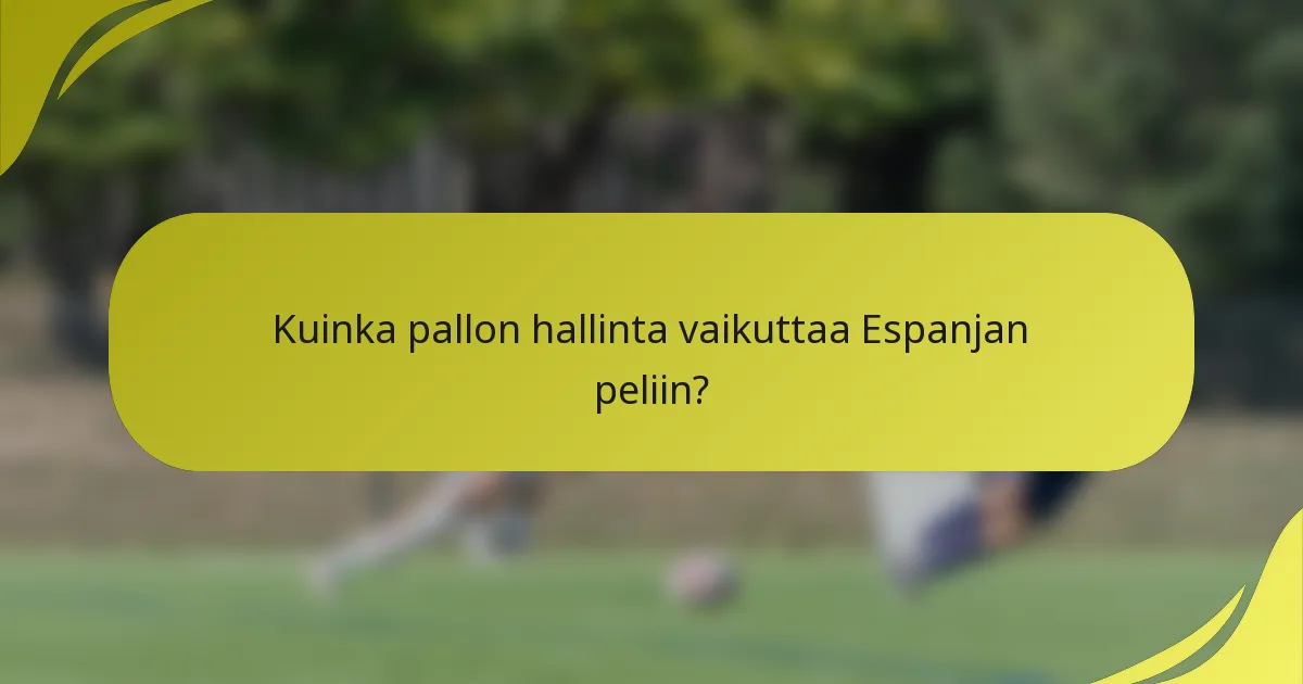 Kuinka pallon hallinta vaikuttaa Espanjan peliin?