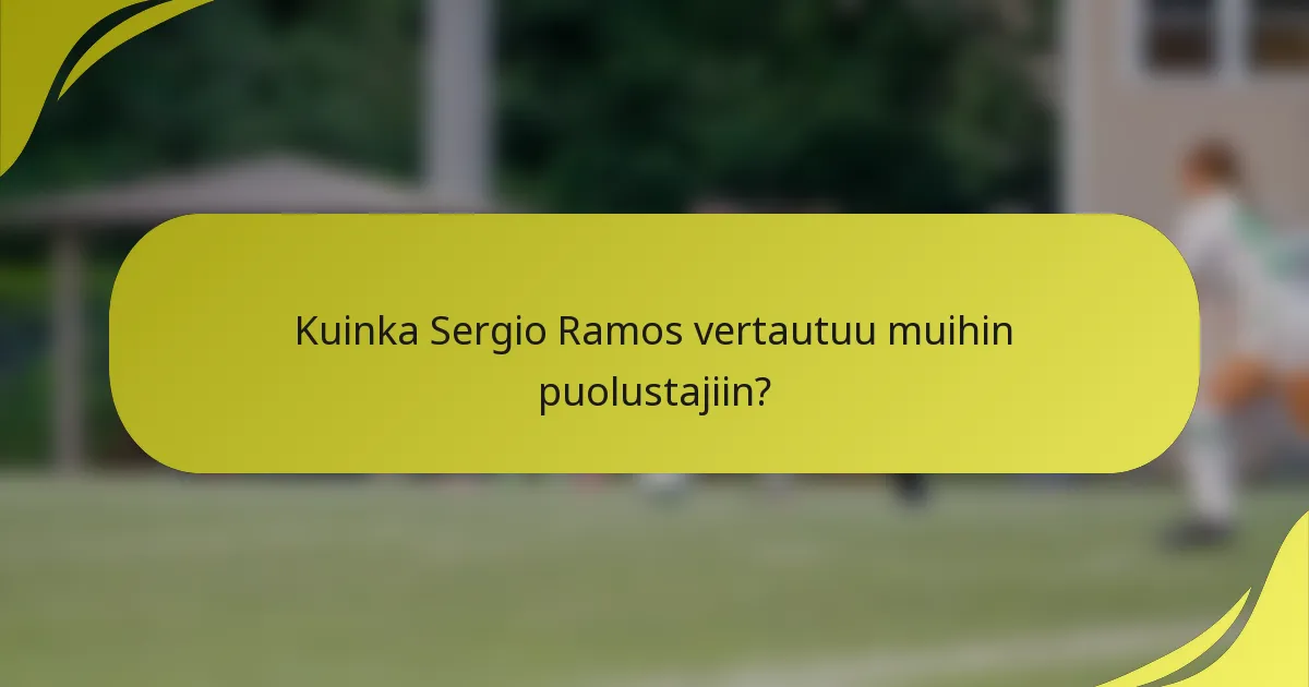 Kuinka Sergio Ramos vertautuu muihin puolustajiin?