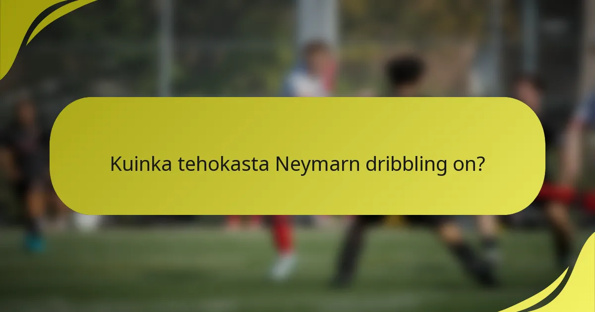 Kuinka tehokasta Neymarn dribbling on?