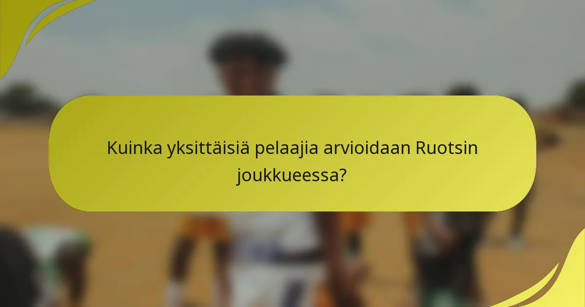 Kuinka yksittäisiä pelaajia arvioidaan Ruotsin joukkueessa?