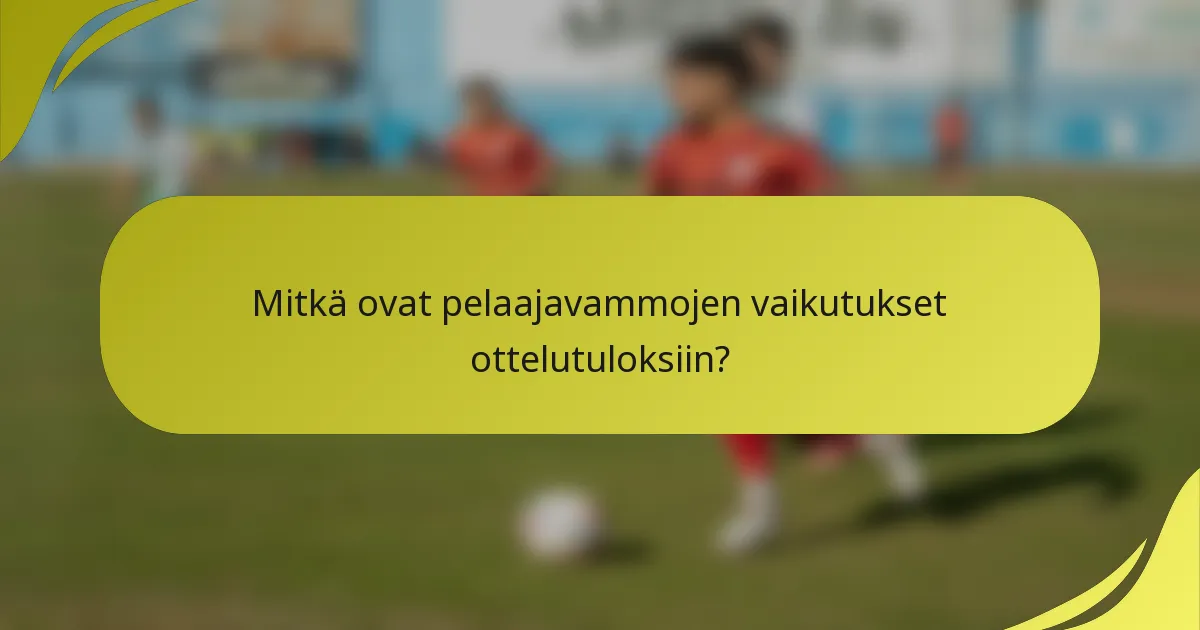 Mitkä ovat pelaajavammojen vaikutukset ottelutuloksiin?