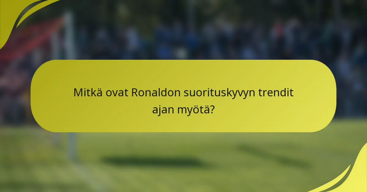 Mitkä ovat Ronaldon suorituskyvyn trendit ajan myötä?