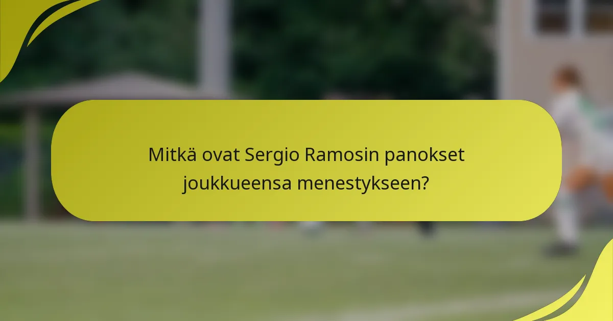 Mitkä ovat Sergio Ramosin panokset joukkueensa menestykseen?