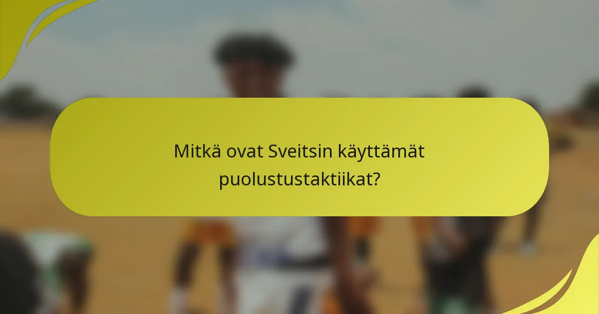 Mitkä ovat Sveitsin käyttämät puolustustaktiikat?